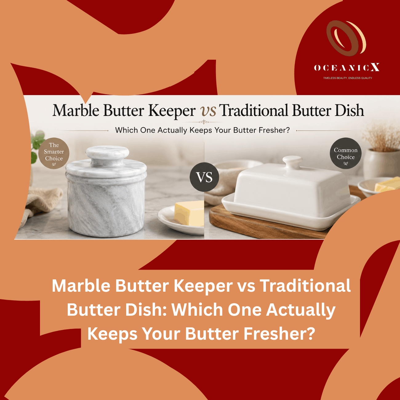 Marble Butter Keeper vs Traditional Butter Dish: Which One Actually Keeps Your Butter Fresher?
